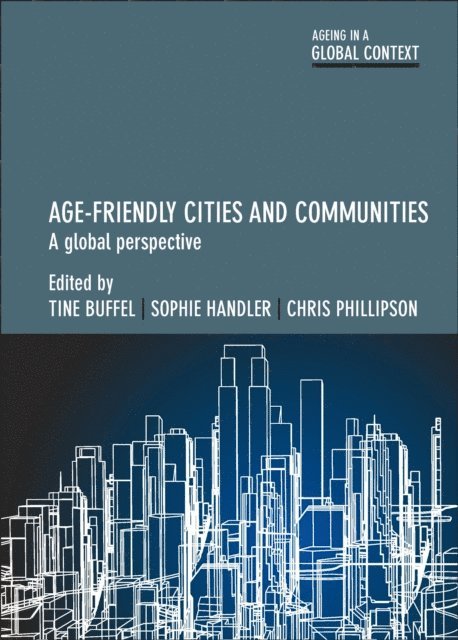 Chris Phillipson, Sophie Handler, Tine Buffel - Age-Friendly Cities and Communities, E-bok