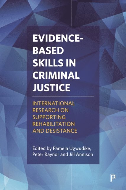 Jill Annison, Peter Raynor, Pamela Ugwudike - Evidence-Based Skills in Criminal Justice, E-bok