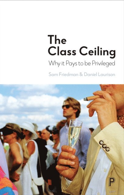 Daniel Laurison, Sam Friedman - Class Ceiling, E-bok