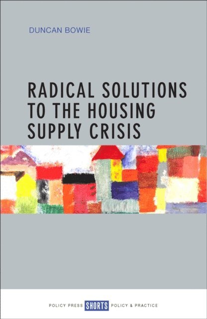 Duncan Bowie - Radical Solutions to the Housing Supply Crisis, E-bok
