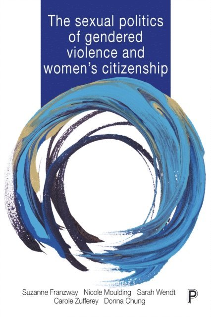 Donna Chung, Carole Zufferey, Sarah Wendt, Nicole Moulding, Suzanne Franzway - Sexual Politics of Gendered Violence and Women's Citizenship, E-bok