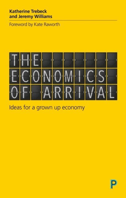 Jeremy Williams, Katherine Trebeck - Economics of Arrival, E-bok
