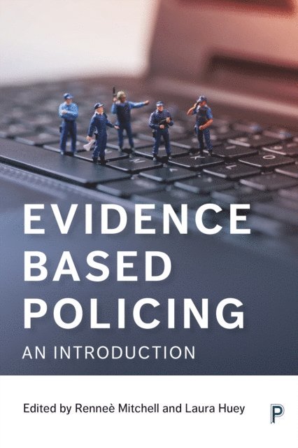 Laura Huey, Renee J. Mitchell - Evidence Based Policing, E-bok