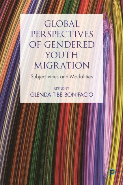 Glenda Tibe Bonifacio - Global Youth Migration and Gendered Modalities, E-bok