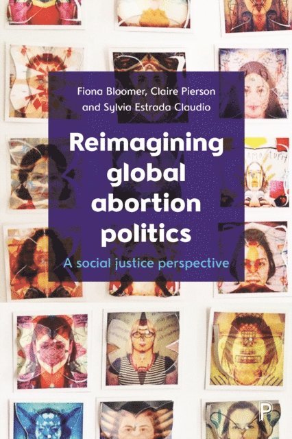 Sylvia Estrada Claudio, Claire Pierson, Fiona Bloomer - Reimagining Global Abortion Politics, E-bok