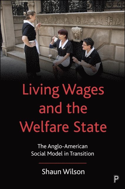 Shaun Wilson - Living Wages and the Welfare State, E-bok