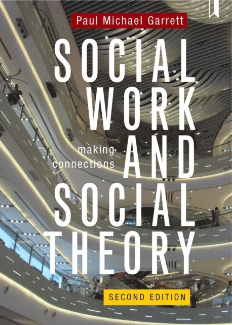 Paul Michael Garrett - Social Work and Social Theory, E-bok