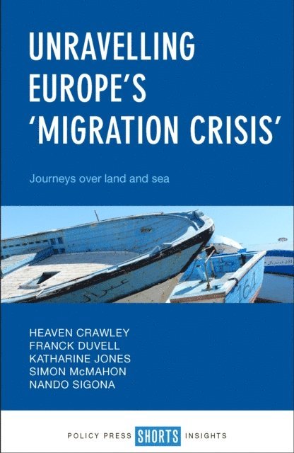 Nando Sigona, Simon McMahon, Katharine Jones, Franck Duvell, Heaven Crawley - Unravelling Europe's 'Migration Crisis', E-bok