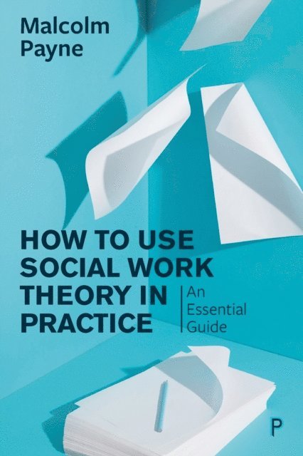 Malcolm Payne - How to Use Social Work Theory in Practice, E-bok