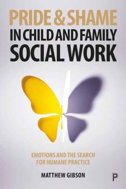 Matthew Gibson - Pride and Shame in Child and Family Social Work, E-bok