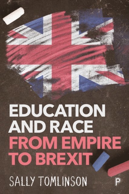 Sally Tomlinson - Education and Race from Empire to Brexit, E-bok