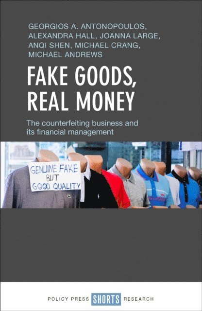 Michael Andrews, Michael Crang, Anqi Shen, Joanna Large, Alexandra Hall, Georgios A. Antonopoulos - Fake Goods, Real money, E-bok