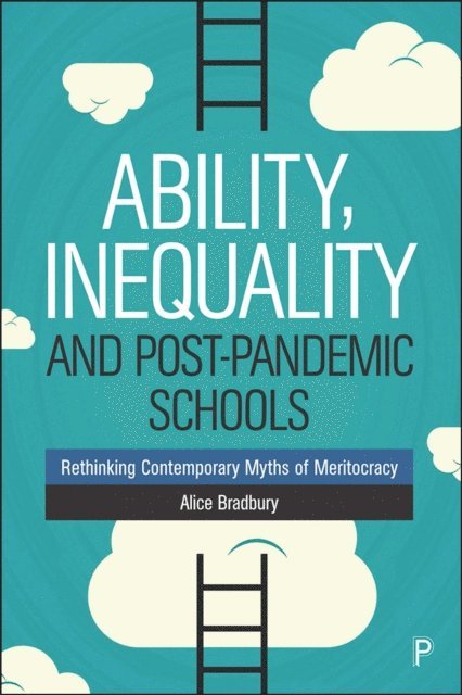 Alice Bradbury - Ability, Inequality and Post-Pandemic Schools, E-bok