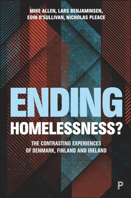 Nicholas Pleace, Eoin O'Sullivan, Lars Benjaminsen, Mike Allen - Ending Homelessness?, E-bok