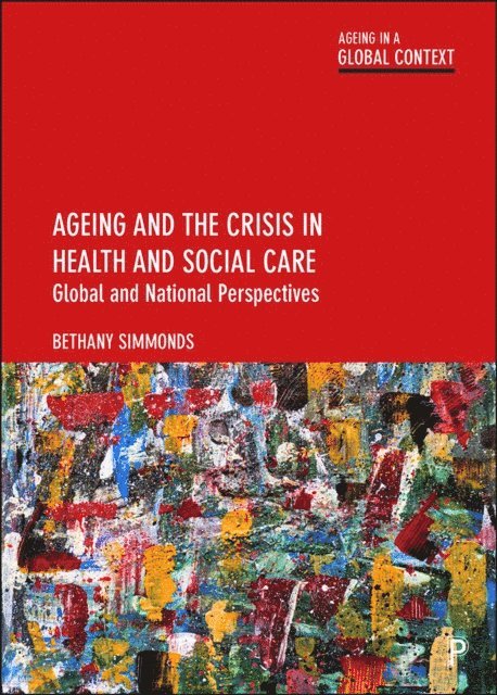 Bethany Simmonds - Ageing and the Crisis in Health and Social Care, E-bok