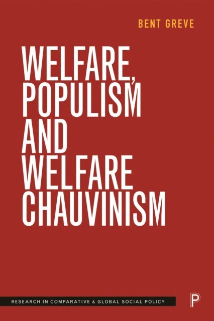 Bent Greve - Welfare, Populism and Welfare Chauvinism, E-bok
