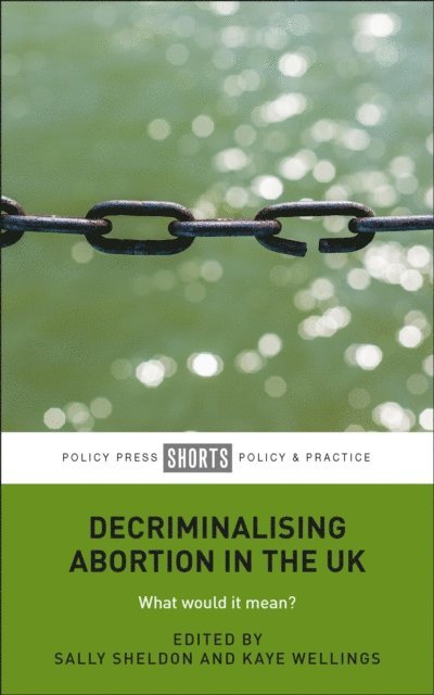 Kaye Wellings, Sally Sheldon - Decriminalising Abortion in the UK, E-bok