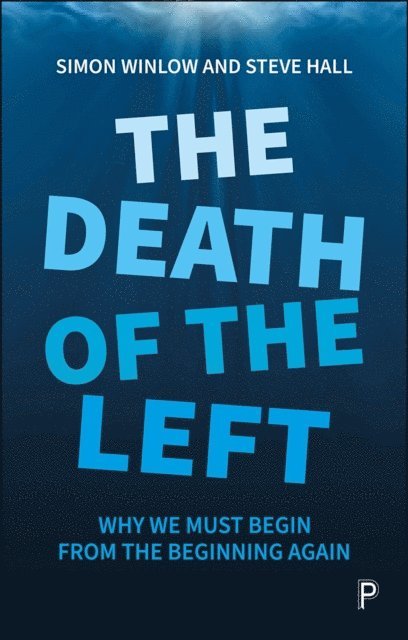 Steve Hall, Simon Winlow - Death of the Left, E-bok