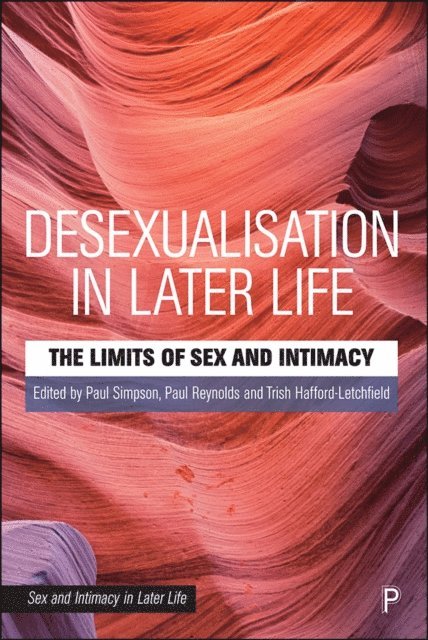Trish Hafford-Letchfield, Paul Reynolds, Paul Simpson - Desexualisation in Later Life, E-bok