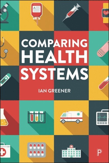 Ian Greener - Comparing Health Systems, E-bok