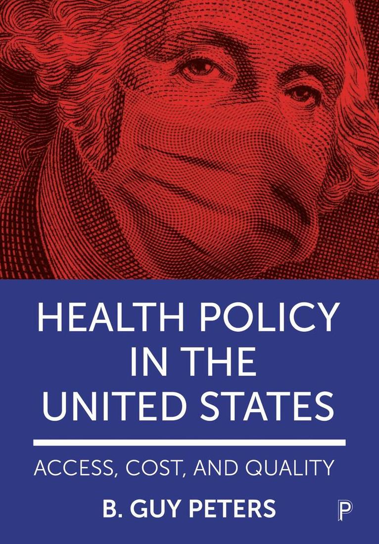 B. Guy Peters - Health Policy in the United States, Häftad