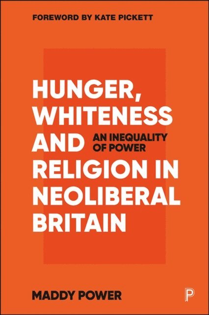 Maddy Power - Hunger, Whiteness and Religion in Neoliberal Britain, E-bok