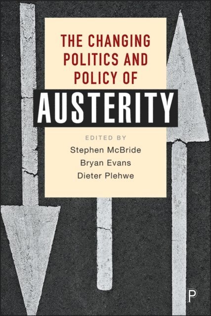 Dieter Plehwe, Bryan Evans, Stephen McBride - Changing Politics and Policy of Austerity, E-bok