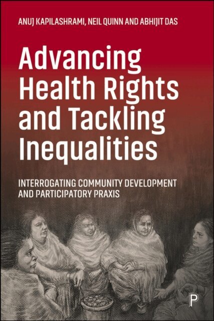 Abhijit Das, Neil Quinn, Anuj Kapilashrami - Advancing Health Rights and Tackling Inequalities, E-bok