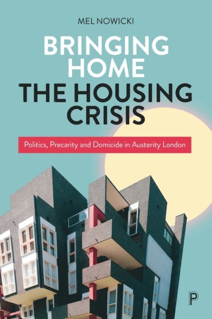 Mel Nowicki - Bringing Home the Housing Crisis, E-bok