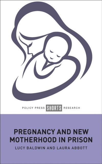 Laura Abbott, Lucy Baldwin - Pregnancy and New Motherhood in Prison, E-bok. Tillgänglighet: Lägg i varukorg