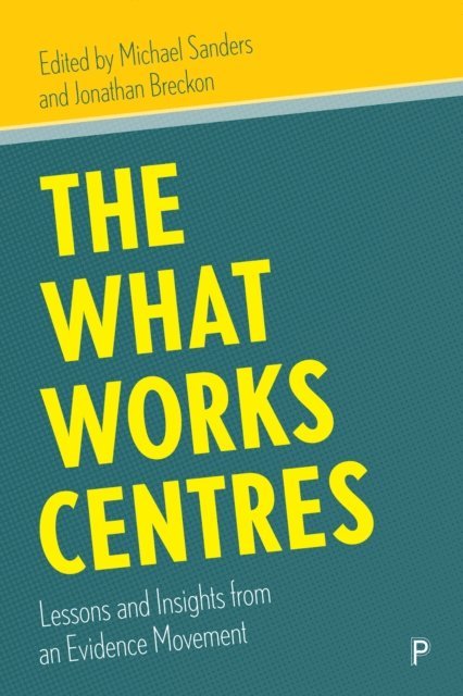 Jonathan Breckon, Michael Sanders - What Works Centres, E-bok