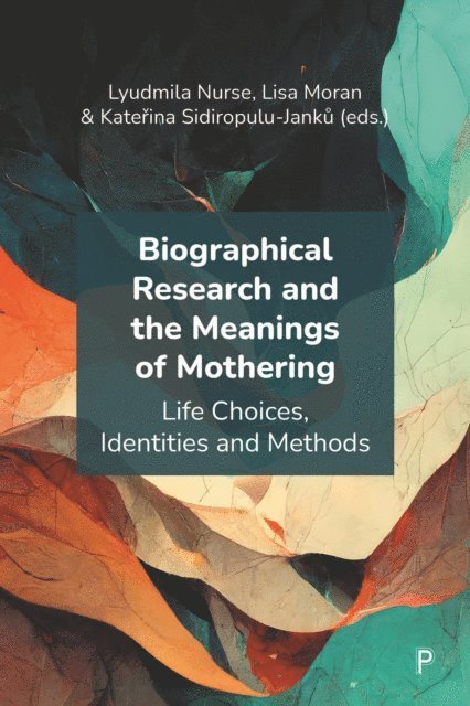 Katerina Sidiropulu-Janku, Lisa Moran, Lyudmila Nurse - Biographical Research and the Meanings of Mothering, E-bok