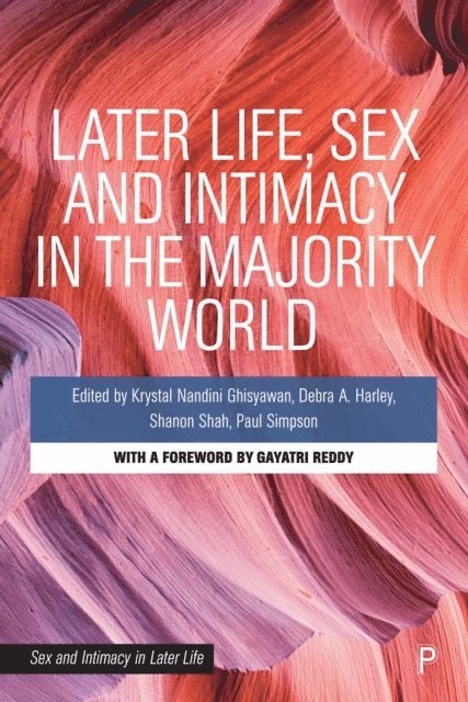 Paul Simpson, Shanon Shah, Debra A. Harley, Krystal Nandini Ghisyawan - Later Life, Sex and Intimacy in the Majority World, E-bok