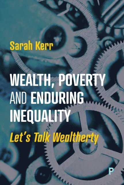 Sarah Kerr - Wealth, Poverty and Enduring Inequality, E-bok