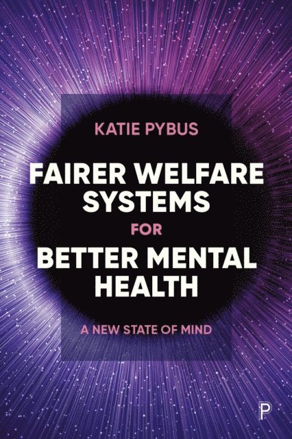 Katie Pybus - Fairer Welfare Systems for Better Mental Health, E-bok