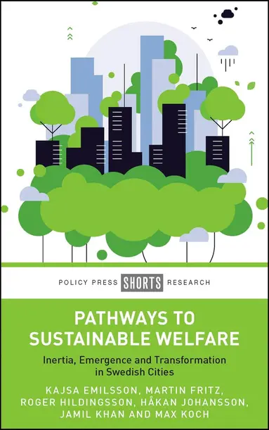 Kajsa Emilsson, Martin Fritz, Roger Hildingsson, Håkan Johansson, Jamil Khan, Max Koch - Pathways to Sustainable Welfare, Inbunden
