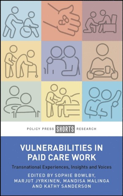 Kathy Sanderson, Mandisa Malinga, Marjut Jyrkinen, Sophie Bowlby - Vulnerabilities in Paid Care Work, E-bok