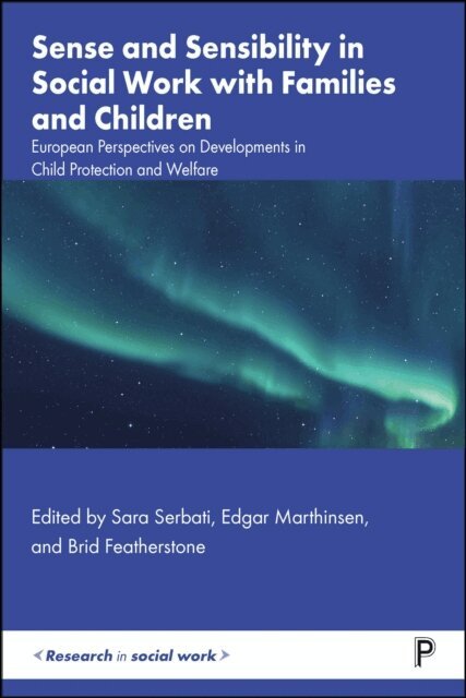 Brid Featherstone, Edgar Marthinsen, Sara Serbati - Sense and Sensibility in Social Work with Families and Children, E-bok