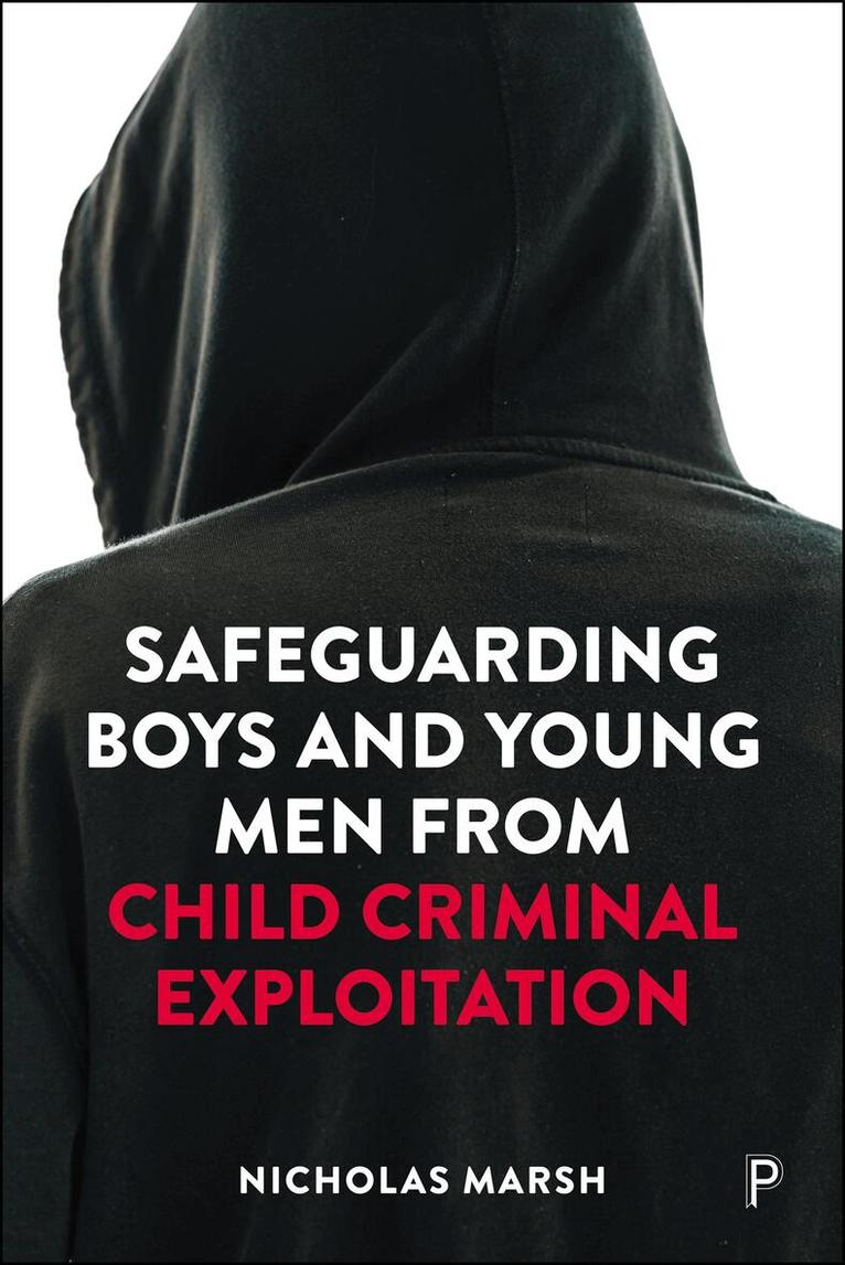 Nicholas Marsh - Safeguarding Boys and Young Men from Child Criminal Exploitation, Inbunden