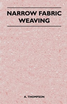 A. Thompson - Narrow Fabric Weaving, Häftad