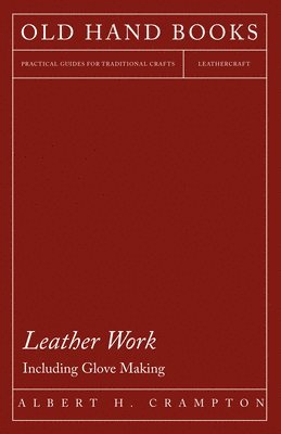 Albert H. Crampton - Leather Work - Including Glove Making, Häftad. Tillgänglighet: Lägg i varukorg