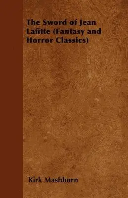 Kirk Mashburn - Sword of Jean Lafitte (Fantasy and Horror Classics), Häftad. Tillgänglighet: Lägg i varukorg