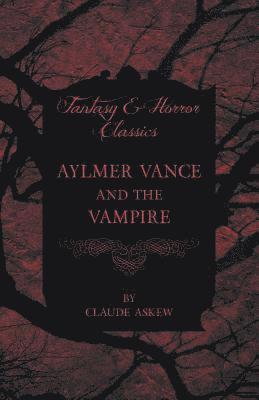 Claude Askew - Aylmer Vance and the Vampire (Fantasy and Horror Classics), Häftad