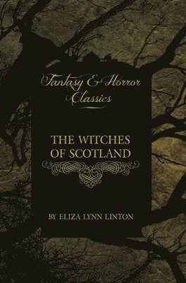 Eliza Lynn Linton - Witches of Scotland (Fantasy and Horror Classics), Häftad. Tillgänglighet: Lägg i varukorg