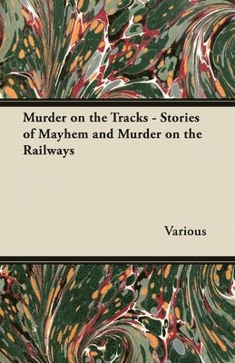 Various - Murder on the Tracks - Stories of Mayhem and Murder on the Railways (Fantasy and Horror Classics), Häftad