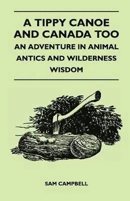 Sam Campbell - Tippy Canoe and Canada Too - An Adventure in Animal Antics and Wilderness Wisdom, Häftad. Tillgänglighet: Lägg i varukorg