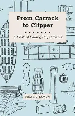 Frank C. Bowen - From Carrack to Clipper - A Book of Sailing-Ship Models, Häftad. Tillgänglighet: Lägg i varukorg