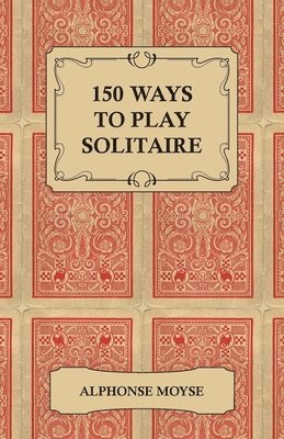 Alphonse Moyse - 150 Ways to Play Solitaire, Häftad. Tillgänglighet: Lägg i varukorg