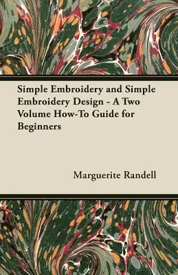 Marguerite Randell - Simple Embroidery and Simple Embroidery Design - A Two Volume How-To Guide for Beginners, Häftad. Tillgänglighet: Lägg i varukorg