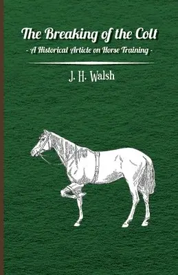 J H Walsh - Breaking of the Colt - A Historical Article on Horse Training, Häftad. Tillgänglighet: Lägg i varukorg